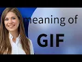 Explaining the Word GIF