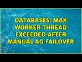 Databases Max worker thread exceeded after manual AG failover 2 Solutions