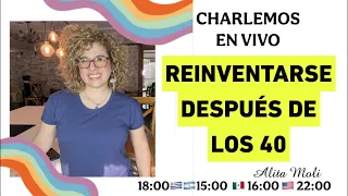 REINVENTARSE DESPUÉS DE LOS 40 (nunca es tarde para empezar de nuevo)