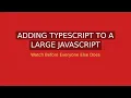 Adding TypeScript to a Large JavaScript Codebase Claude Code Migration Guide