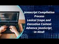 Javascript Compilation Process Lexical Scope and Execution Context Advance JavaScript in Hindi