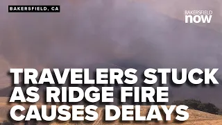 Travelers stuck as Ridge Fire near Gorman shuts down I-5 through the Grapevine for hours