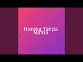 Download Lagu Hening Tanpa Nama