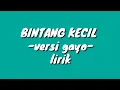 Download Lagu Bintang kecil viral - lirik versi gayo