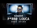 Download Lagu Xand Avião - P*rr@ Louca | Karaokê