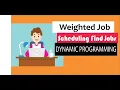 Weighted job scheduling using dynamic programming Finding jobs that form maximum weight