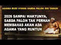 2026 SAMPAI WAKTUNYA, SABDA PALON TAK PERNAH MEMBAHAS AKAN ADA AGAMA YANG RUNTUH