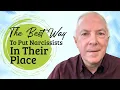 The Best Way To Put Narcissists In Their Place