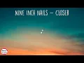 Nine Inch Nails - Closer (Lyrics) | The only thing that works for me Help me get away from myself