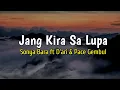 Lirik Lagu Jang Kira Sa Lupa - Sonya Bara ft D'ari \u0026 Pace Gembul #RpLirik #LirikLagu #LaguTimur