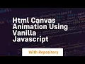 Html canvas animation using vanilla javascript