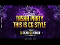 Download Lagu TASHA PARTY || CG RYTHEM REMIX | CG STYLE || DJ NOMAN SALPHA DJ ASHU RMX