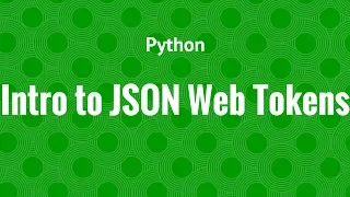 An Introduction to JSON Web Tokens JWT in Python