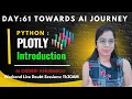 Day 61 Python PLOTLY Introduction - What Why Analogy Installation Setup Complete AI