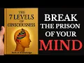 WARNING After Hearing This You Will NEVER Be the Same The 7 Levels of Consciousness Book