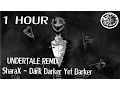 [Undertale Remix] SharaX - Dark Darker Yet Darker 1 hour | One Hour of...