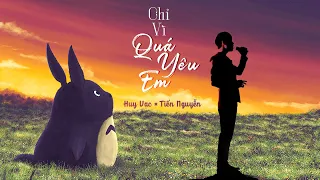 Chỉ vì quá yêu em