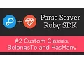 Parse Server Ruby Custom Classes and Relationships
