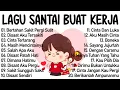 Download Lagu Lagu Enak Didengar Saat Santai Dan Kerja || Bagus Untuk Menaikan Mood Kerja Terbaru 2025