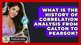 What Is The History Of Correlation Analysis From Galton To Pearson - Python Code School