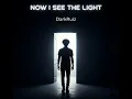Download Lagu DarkRuiz - NOW I SEE THE LIGHT
