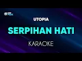 Download Lagu Utopia - Serpihan Hati Karaoke