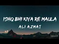 Download Lagu Ishq Bhi Kiya Re Maula ( Lyrics ) - Ali Azmat