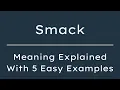 What Does Smack Mean Smack Meaning in English With 5 Example Sentences