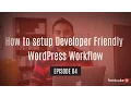 How to setup Developer Friendly WordPress Workflow Frontcube TV - Episode 04