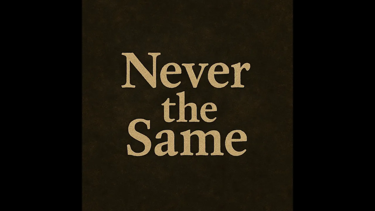Never The Same Never The Same