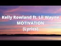 Download Lagu Kelly Rowland ft. Lil Wayne - Motivation (Lyrics) Explicit