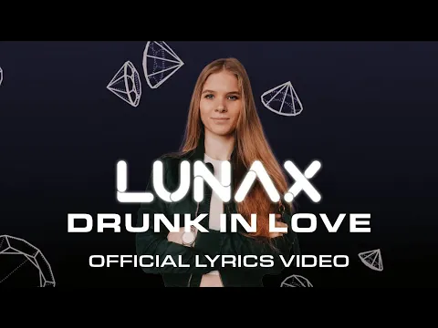 Download MP3 LUNAX - Drunk In Love (Official Lyric Video)