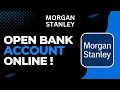How to Open a Morgan Stanley Bank Account Online