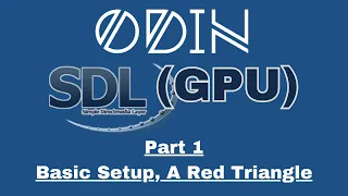 Odin SDL3 GPU Tutorial Part 1 - Basic Setup A Red Triangle