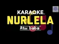 Download Lagu LAGU KARAOKE#KARAOKE NURLELA#atu baba _@tiraydinanti