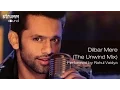 Download Lagu Dilbar Mere (The Unwind Mix) by Rahul Vaidya RKV
