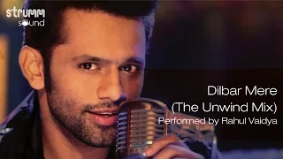 dilbar mere the unwind mix by rahul vaidya rkv