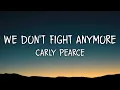 Carly Pearce - We Don't Fight Anymore (Lyrics) Ft. Chris Stapleton
