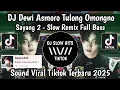 DJ DEWI ASMORO TULUNG OMONGNO - SAYANG 2 SLOW REMIX FULL BASS VIRAL TIKTOK YANG KALIAN CARI