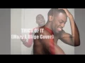 Mary J. Blige - Thick Of It (DiiJai Cover)