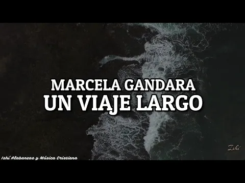 Download MP3 Marcela Gandara- Un viaje largo / Letra