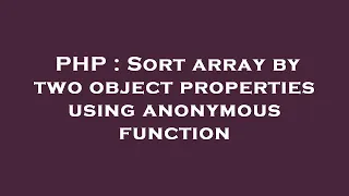 PHP Sort array by two object properties using anonymous function