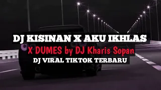 dj kisinan x aku ikhlas x dumes slow revreb breakbeat fullbass terbaru by dj kharis sopan