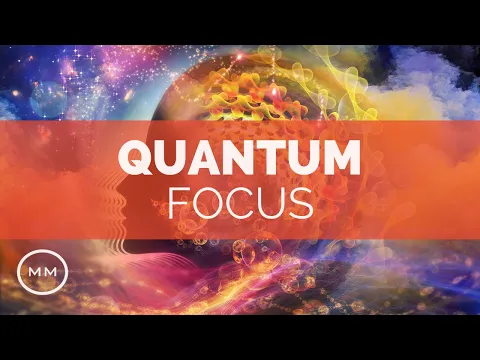 Download MP3 Quantum Focus (v.4) -  Increase Focus, Concentration, Memory - Binaural Beats - Focus Music