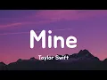 Mine (Taylor's Version) - Taylor Swift (Lyrics)