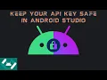 Best Practice For Protecting And Hiding API Keys In Android Studio - 2023