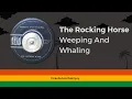 Download Lagu The Rocking Horse - Weeping And Whaling