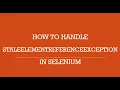 Learn how to Handle StaleElementReferenceException in selenium