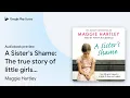 A Sister s Shame The true story of little by Maggie Hartley book