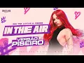 CERES - In The Air ft. BIG TIM, Lotus - VERSÃO PISEIRO
